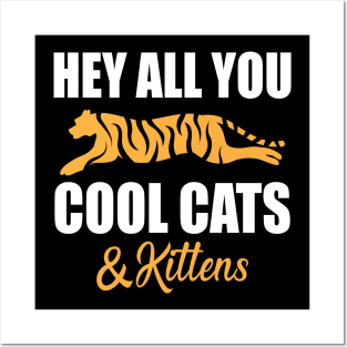 Hey All You Cool Cats And Kittens Posters and Art